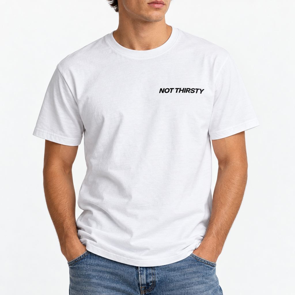 NOT THIRSTY Shirt | RALI®